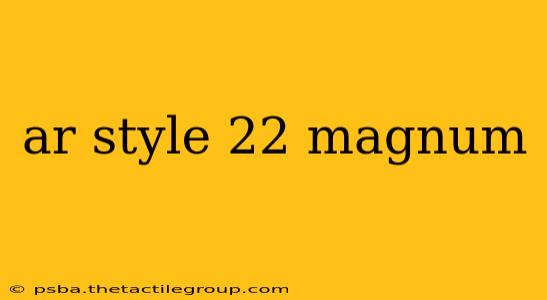 ar style 22 magnum