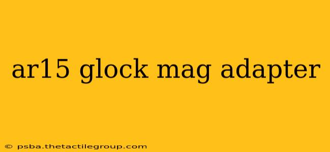 ar15 glock mag adapter