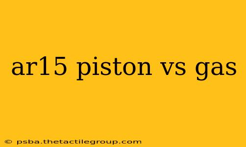 ar15 piston vs gas