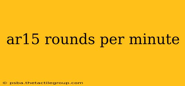 ar15 rounds per minute