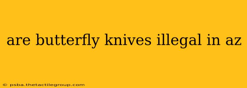 are butterfly knives illegal in az