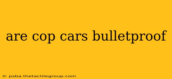 are cop cars bulletproof