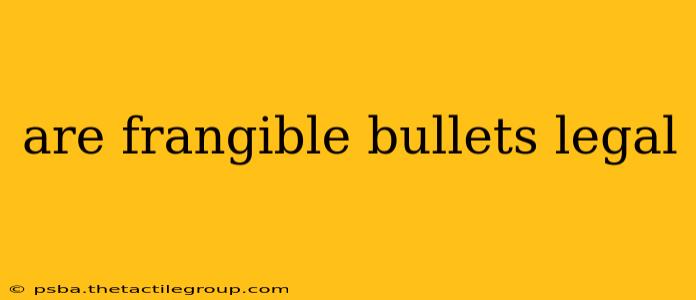 are frangible bullets legal