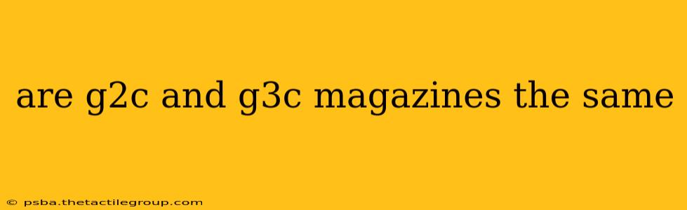 are g2c and g3c magazines the same