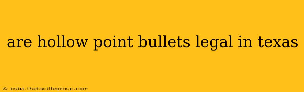 are hollow point bullets legal in texas