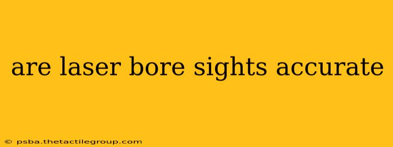 are laser bore sights accurate