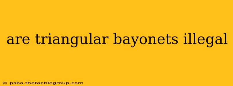 are triangular bayonets illegal