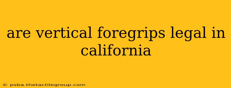 are vertical foregrips legal in california