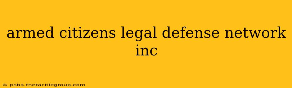 armed citizens legal defense network inc