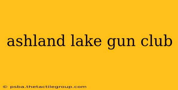 ashland lake gun club