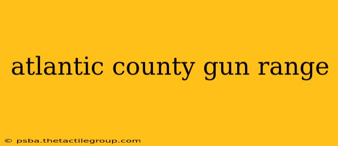 atlantic county gun range