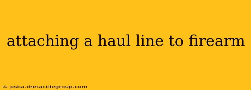 attaching a haul line to firearm