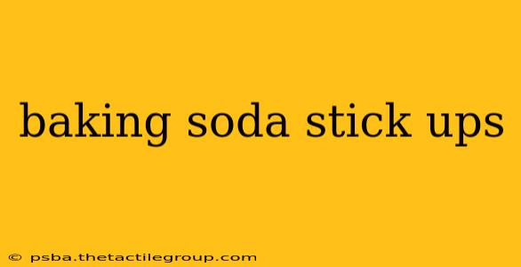 baking soda stick ups