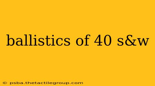 ballistics of 40 s&w