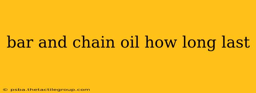 bar and chain oil how long last