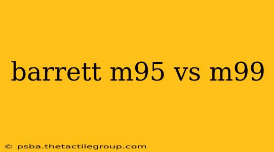 barrett m95 vs m99