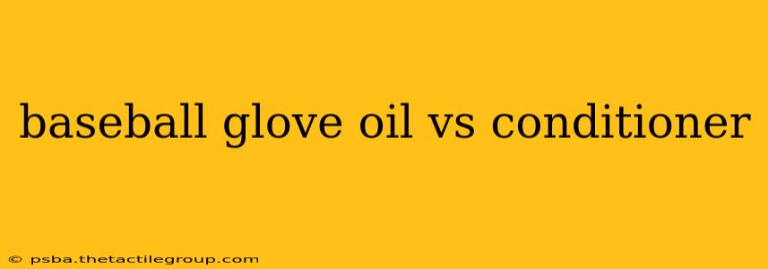 baseball glove oil vs conditioner