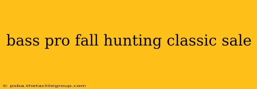 bass pro fall hunting classic sale