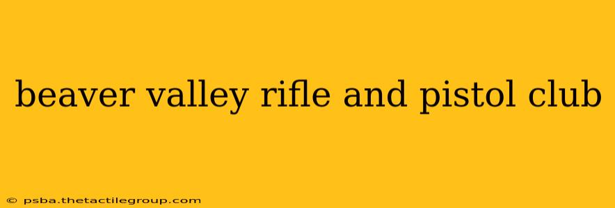 beaver valley rifle and pistol club