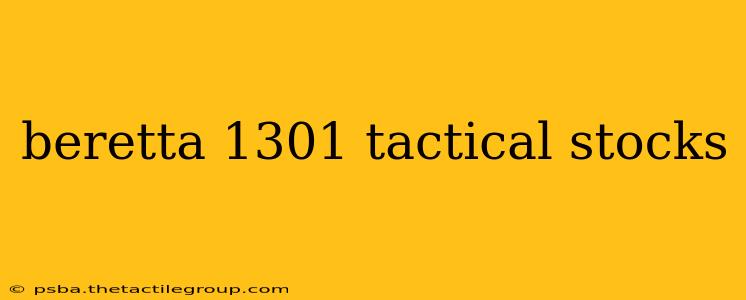 beretta 1301 tactical stocks