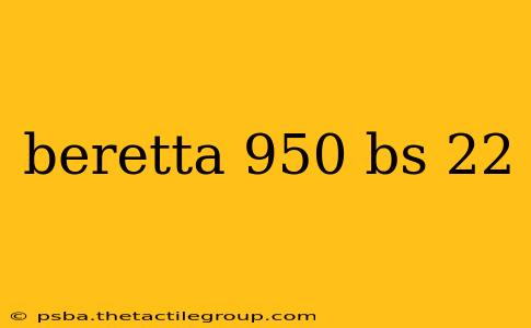 beretta 950 bs 22