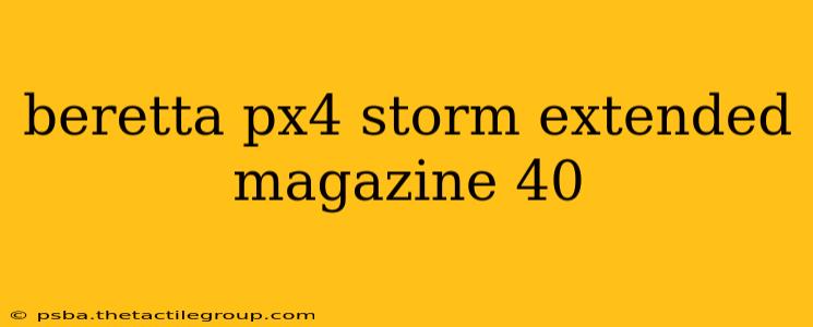 beretta px4 storm extended magazine 40