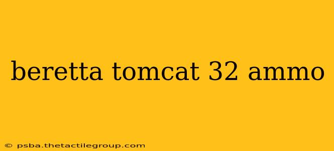 beretta tomcat 32 ammo