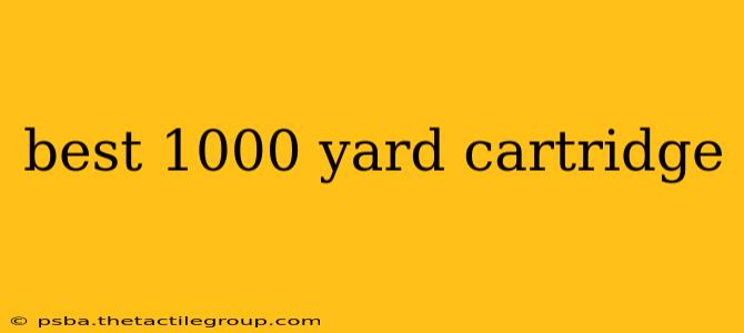 best 1000 yard cartridge