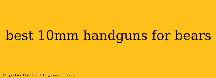 best 10mm handguns for bears