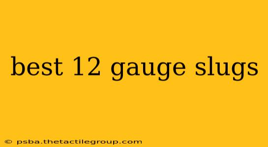 best 12 gauge slugs