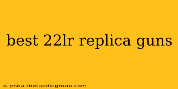 best 22lr replica guns