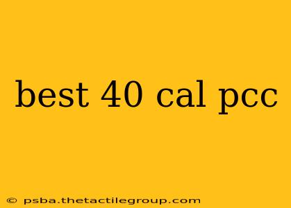 best 40 cal pcc