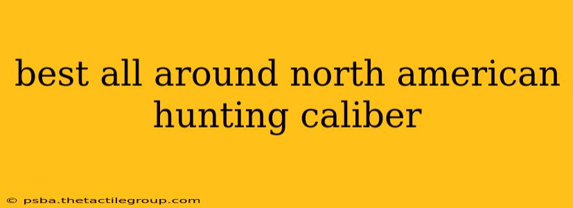 best all around north american hunting caliber