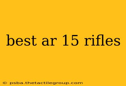 best ar 15 rifles