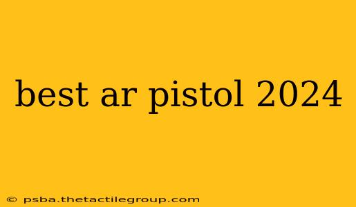 best ar pistol 2024