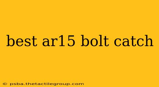 best ar15 bolt catch