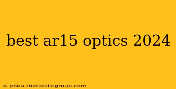 best ar15 optics 2024