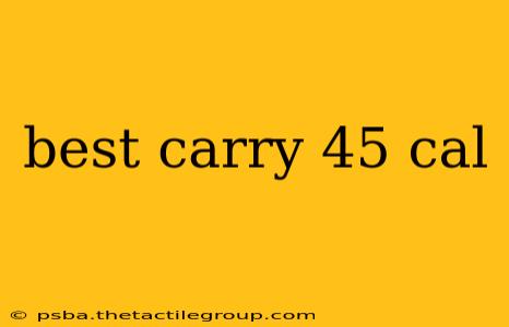 best carry 45 cal