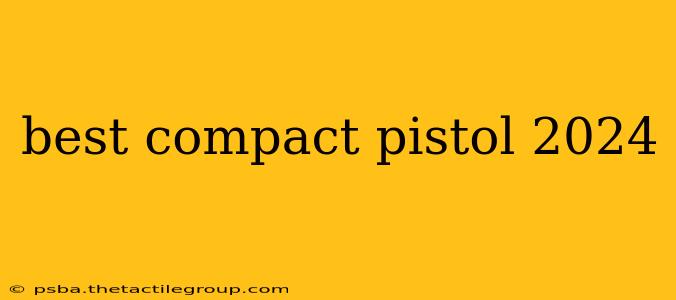 best compact pistol 2024