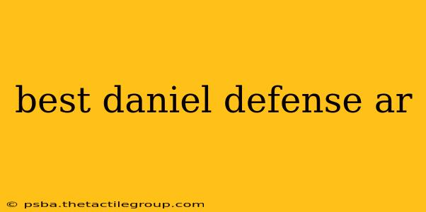 best daniel defense ar