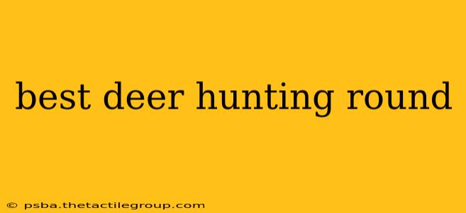 best deer hunting round