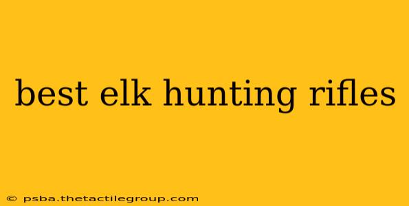 best elk hunting rifles