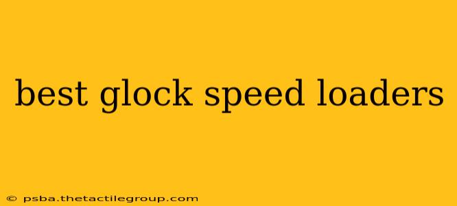 best glock speed loaders