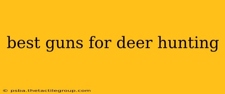 best guns for deer hunting