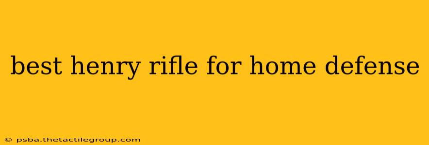 best henry rifle for home defense