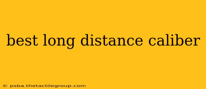 best long distance caliber