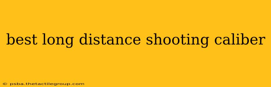 best long distance shooting caliber