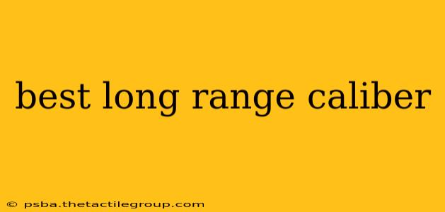 best long range caliber