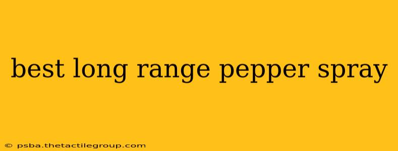 best long range pepper spray