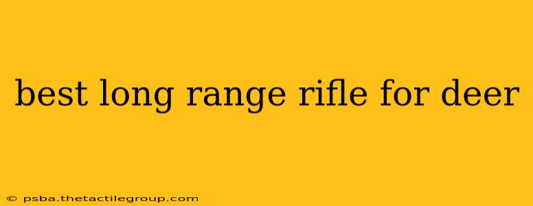 best long range rifle for deer